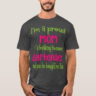 proud mom of freaking awesome Bartender Bartender T-Shirt