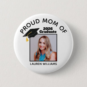 Proud Mom of Graduate Photo 2026 Custom Graduation Button