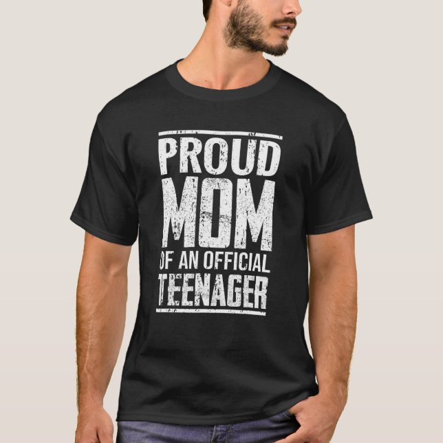 Proud Mom of Official Teenager Teen Mom 13th Birth T-Shirt (Front)