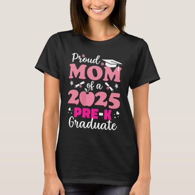 Proud Mom of Pre-K Graduate 2025 T-Shirt (Front)