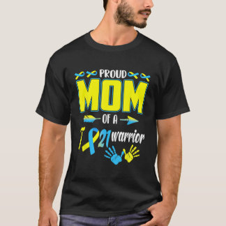 Proud Mom Of T21 Warrior Down Syndrome Awareness F T-Shirt