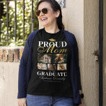 Proud Mom of the Graduate T-Shirt<br><div class="desc">Graduation ceremony black & gold t-shirt featuring a graduates mortarboard,  5 photos of your son or daughter,  the saying "proud mom of the graduate",  their name,  place of study,  and class year.</div>