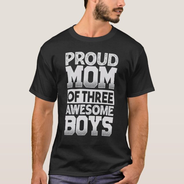 Proud Mom of Three Awesome Boys     Mother's Day T-Shirt (Front)