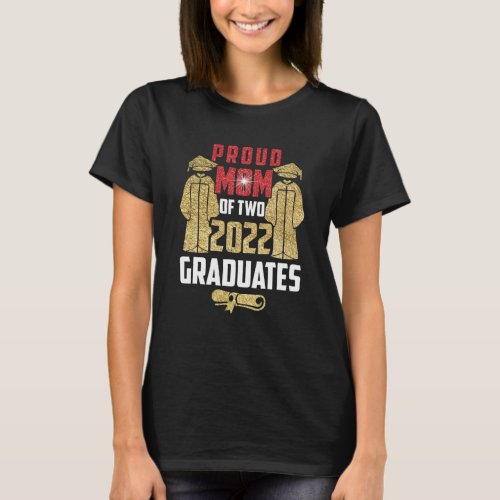 Proud Mom Of Two 2022 Graduates Twin Mama Graduati T_Shirt