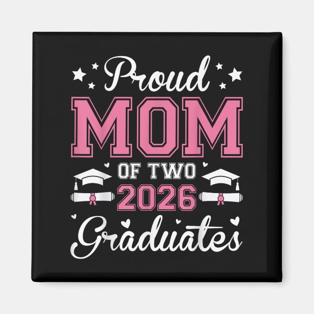 Proud Mom Of Two 2026 Graduates Senior Graduate Tw Magnet (Front)