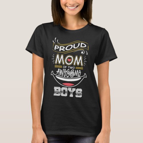 Proud Mom Of Two Awesome Boys Tshirt