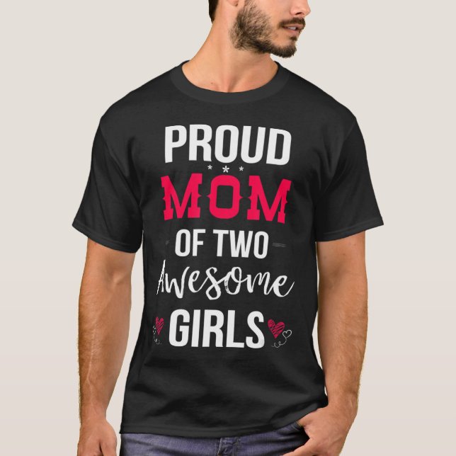 Proud Mom Of Two Awesome Girls T-shirt Mother Day (Front)