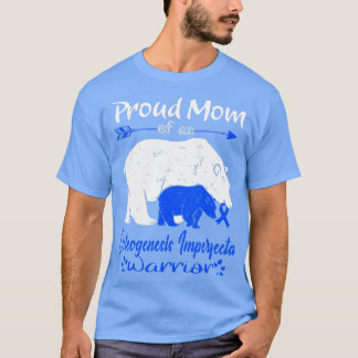 Proud Mom Osteogenesis Imperfecta Warrior   1  T-Shirt