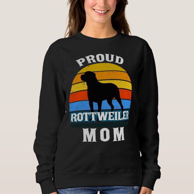 Proud Mom Rottweiler Birthday  For Her Sweatshirt (Front)