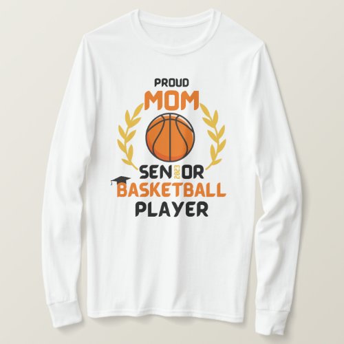proud mom SENIOR 2023 basketball player graduation T_Shirt