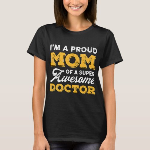 Proud Mom Super Awesome Doctor Physician Funny T_Shirt