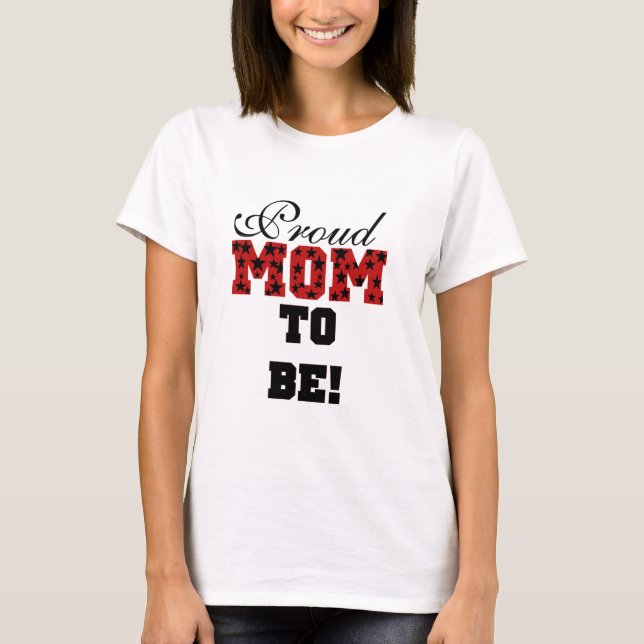 Proud Mom to Be Tshirts and Gifts (Front)