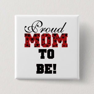 Proud Mom to Be Tshirts and Gifts Button