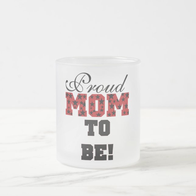 Proud Mom to Be Tshirts and Gifts Frosted Glass Coffee Mug (Center)
