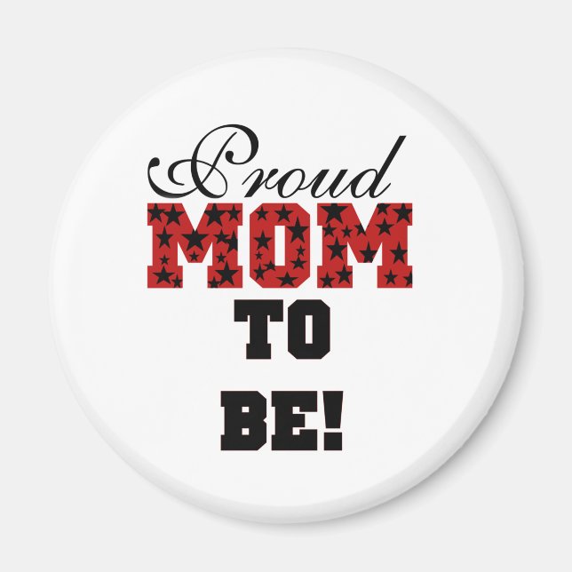 Proud Mom to Be Tshirts and Gifts Magnet (Front)