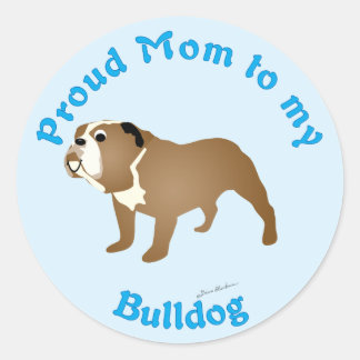 Proud Mom to my Bulldog Classic Round Sticker