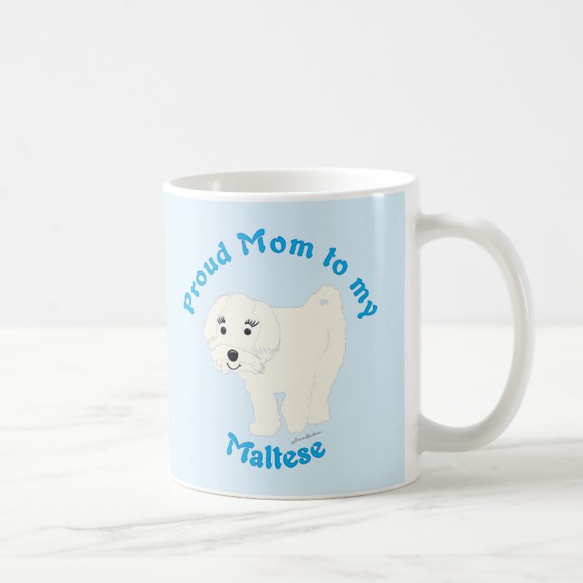 Proud Mom to my Maltese Coffee Mug (Right)