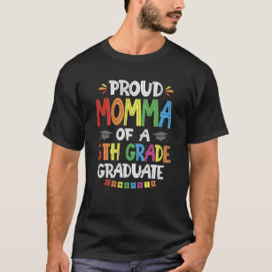 Proud Momma Of A 5th Grade Graduate Graduation Cla T-Shirt