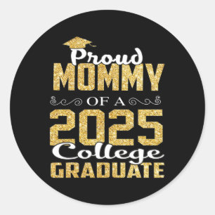 Proud Mommy Of 2025 Graduate College Shirt Graduat Classic Round Sticker