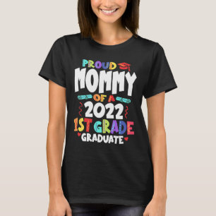 Proud Mommy of a 2022 1st Grade Graduate T-Shirt