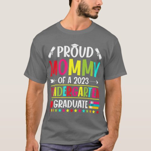 Proud Mommy of a 2023 Kindergarten Graduate Funny  T_Shirt