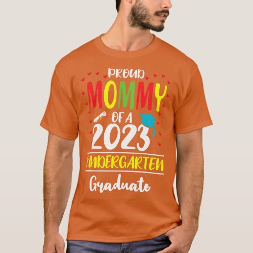 Proud Mommy of a Class of 2023 Kindergarten Gradua T_Shirt