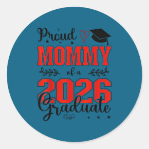 Proud mommy of a class of 2026 graduate for classic round sticker