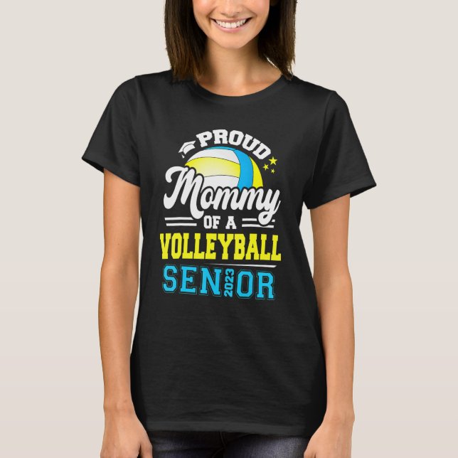 Proud Mommy Of A Volleyball Senior 2023 Graduate G T-Shirt (Front)