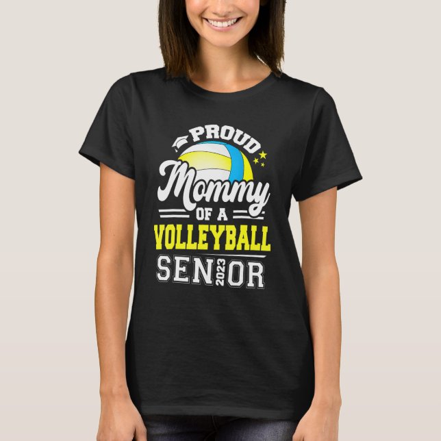 Proud Mommy Of A Volleyball Senior 2023 Graduation T-Shirt (Front)