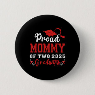 Proud Mommy Of Two 2025 Graduates Mother Cl Of 202 Button