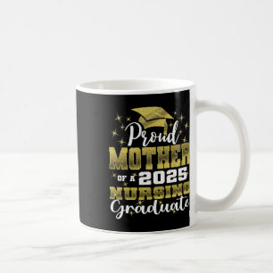 Proud Mother Cl Of 2025 Nursing Graduate Nurse Lon Coffee Mug