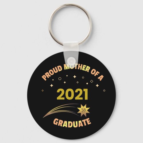 Proud Mother Of A 2021 Graduate  Keychain