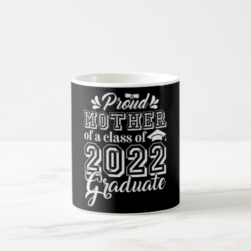 PROUD MOTHER OF A CLASS OF 2022 GRADUATE COFFEE MUG