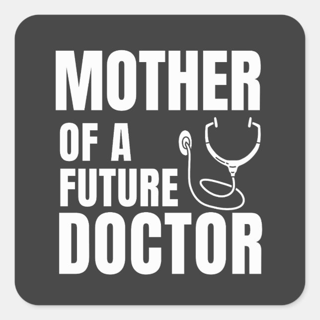 Proud Mother of a Future Doctor Mom Square Sticker (Front)