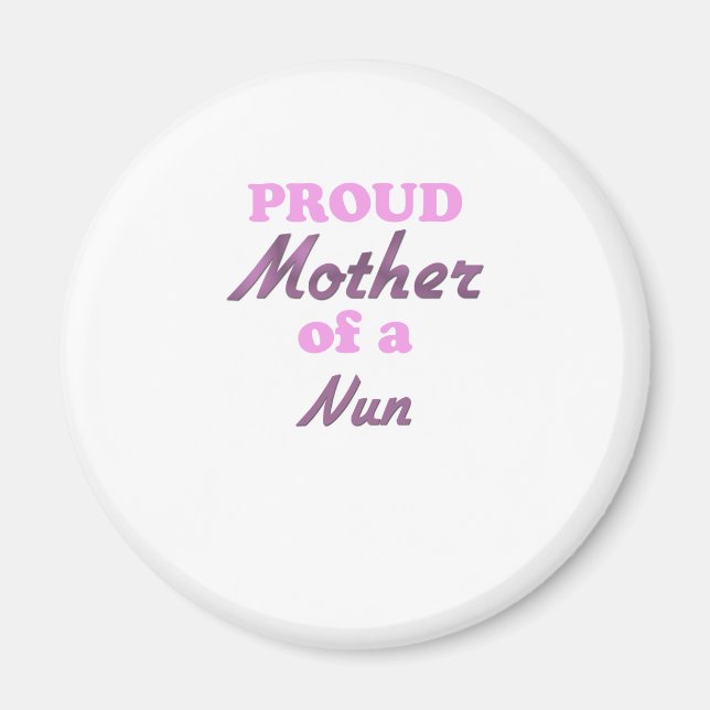 Proud Mother of a Nun Magnet (Front)
