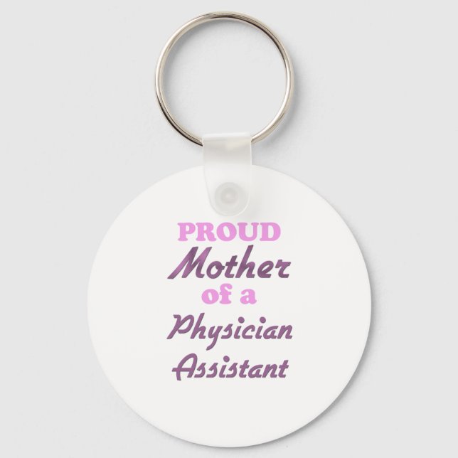 Proud Mother of a Physician Assistant Keychain (Front)