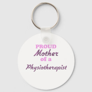 Proud Mother of a Physiotherapist Keychain