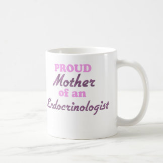 Proud Mother of an Endocrinologist Coffee Mug