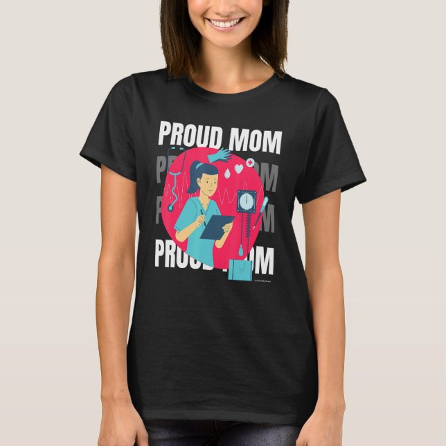 Proud Mother Of Nurse Mother's Day Mama Mom 1 T-Shirt (Front)
