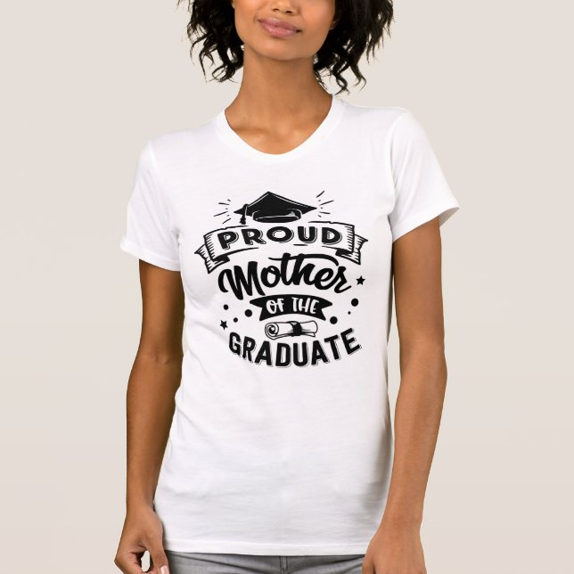 Proud Mother of the Graduate  T-Shirt (Front)