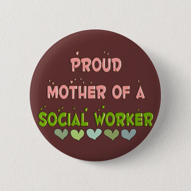 Proud mother SOCIAL WORKER Pinback Button (Front)