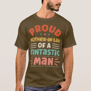 Proud MotherInLaw Of A Fantastic Man 1 T-Shirt
