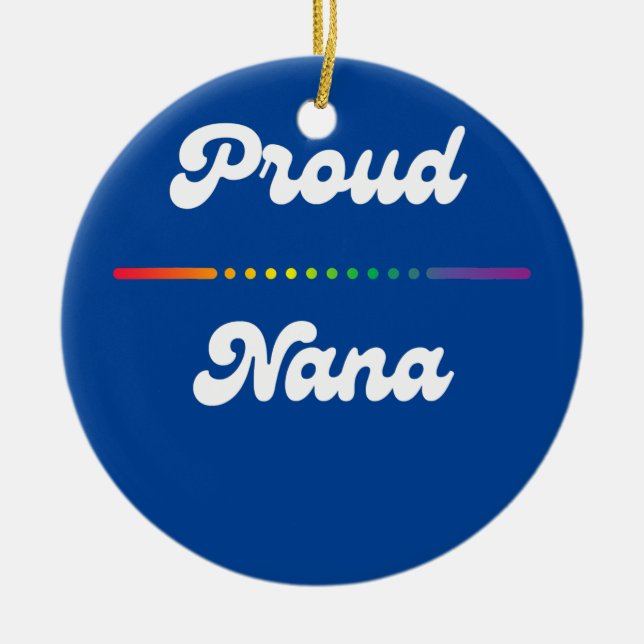 Proud Nana Gay Pride LGTB LGTBQ Rainbow Grandma Ceramic Ornament (Front)