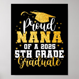 Proud Nana Of A Cl 2025 5th Grade Graduate Graduat Poster