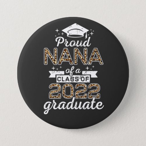 Proud Nana Of A Class Of 2022 Graduate Round Button