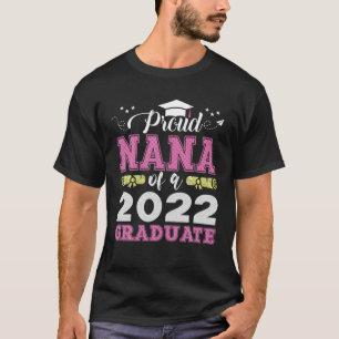 Proud Nana Of A Class Of 2022 Graduate Senior 22 T-Shirt