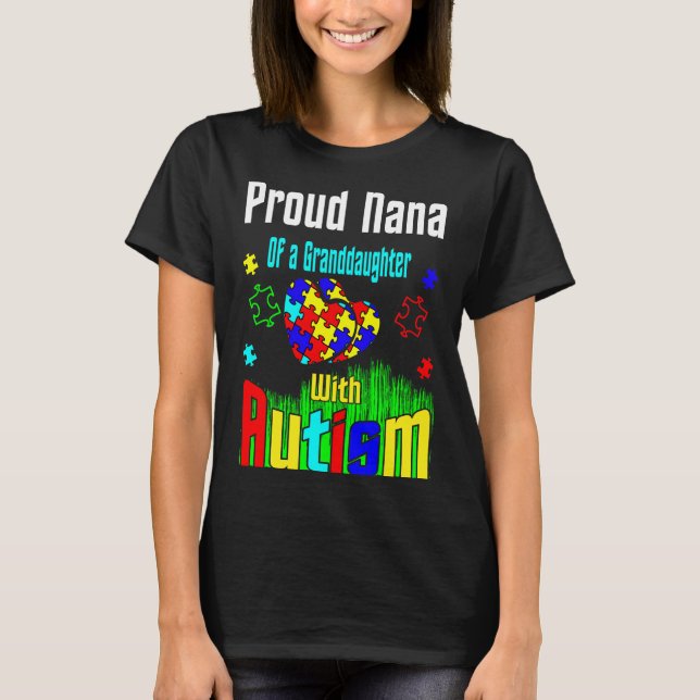Proud Nana Of A Granddaughter With Autism T-Shirt (Front)