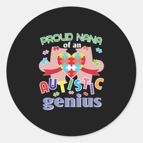 Proud Nana Of An Autistic Genius T_Shirt Autism Classic Round Sticker