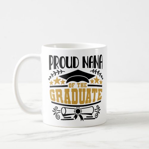 Proud Nana Of The Graduate Coffee Mug