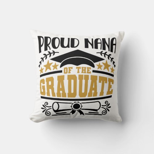 Proud Nana Of The Graduate Throw Pillow